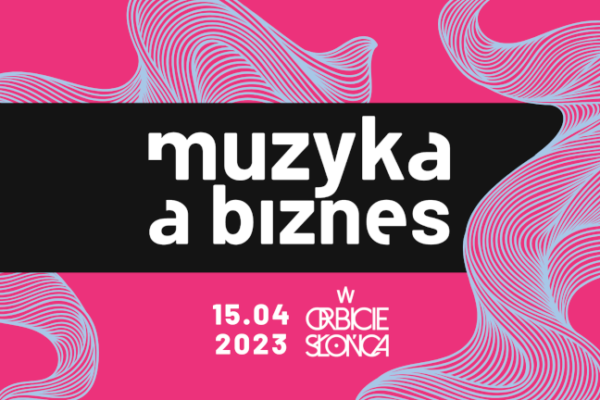 XVI edycja Konferencji Muzyka a Biznes już w sobotę 15.04.2023 w Warszawie!